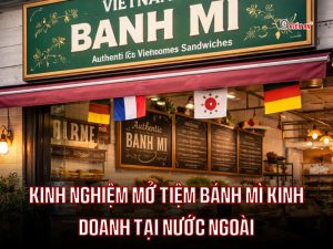 KINH NGHIỆM MỞ TIỆM BÁNH MÌ Ở NƯỚC NGOÀI